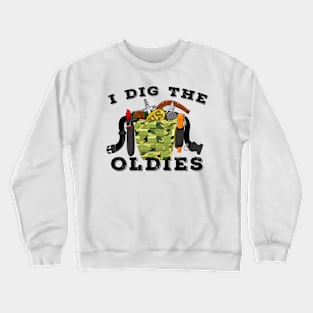 Metal Detecting I dig the oldies Crewneck Sweatshirt